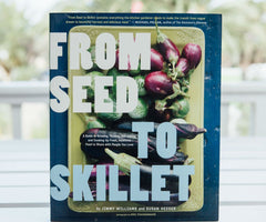From Seed to Skillet